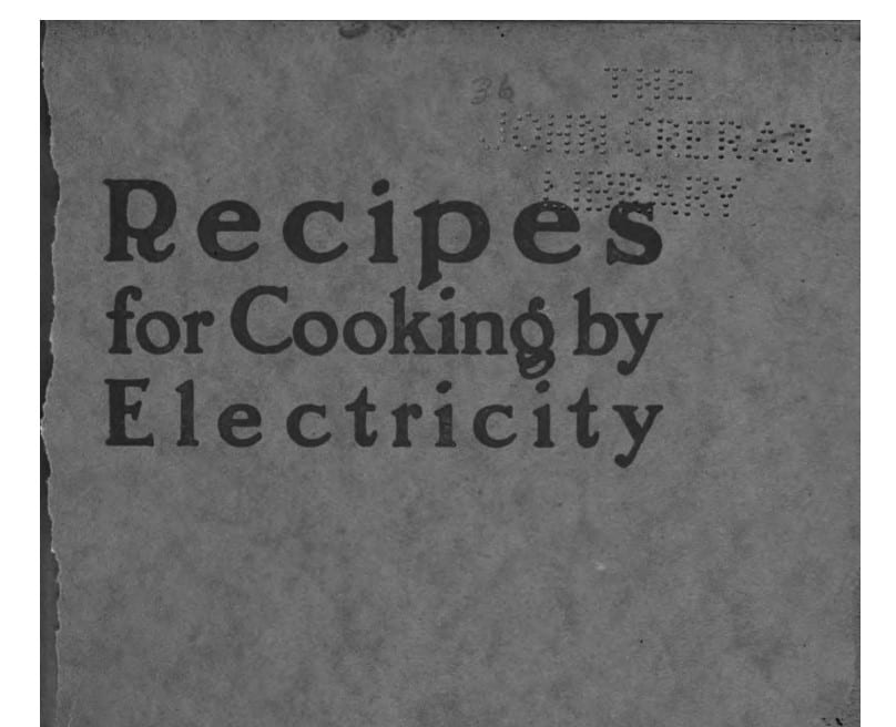 New York Edison, “Recipes for cooking by electricity,” 1911.